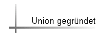 Union gegrndet
