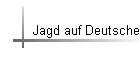 Jagd auf Deutsche