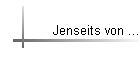 Jenseits von ...