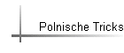 Polnische Tricks