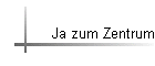 Ja zum Zentrum