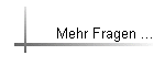 Mehr Fragen ...