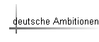 deutsche Ambitionen