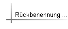 Rckbenennung ...