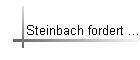 Steinbach fordert ...