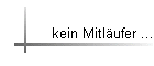 kein Mitlufer ...