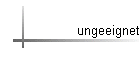 ungeeignet