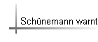 Schnemann warnt