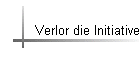 Verlor die Initiative