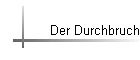 Der Durchbruch