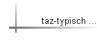 taz-typisch ...