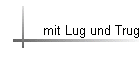 mit Lug und Trug