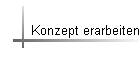 Konzept erarbeiten