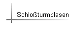 Schloturmblasen